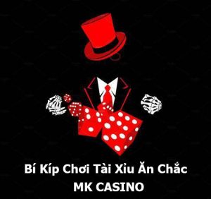 Bí Kíp Chơi Tài Xỉu Ăn Chắc MK CASINO