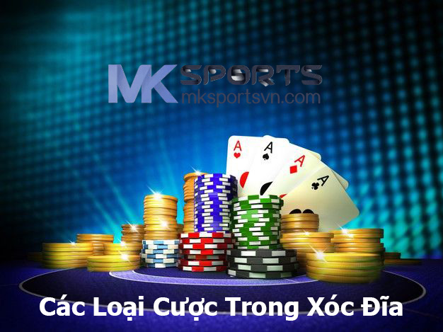 Các Loại Cược Trong Xóc Đĩa MK SPORTS