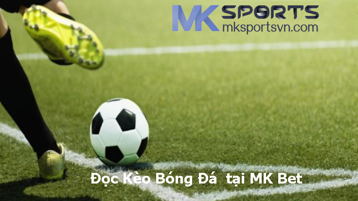 Đọc Kèo Bóng Đá tại MKBET