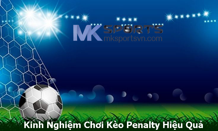 Kinh Nghiệm Chơi Kèo Penalty Hiệu Quả