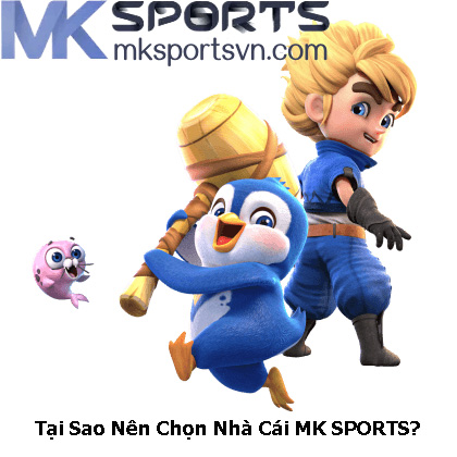 Tại Sao Nên Chọn Nhà Cái MK SPORTS