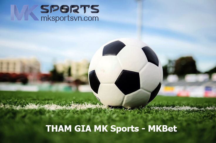 THAM GIA MK Sports - MKBet