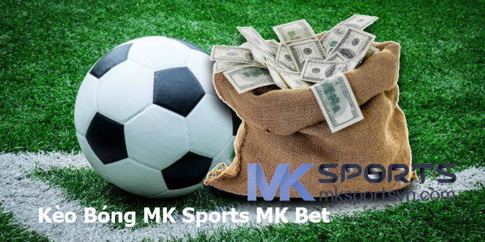 Kèo Bóng MK Sports MKbet