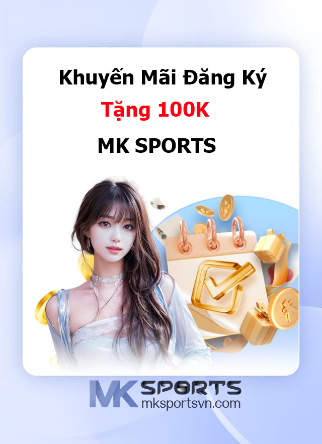 Khuyến Mãi Đăng Ký Tặng 100K MK SPORTS