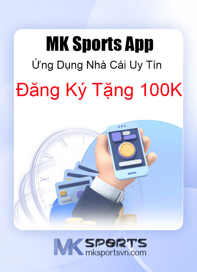 MK Sports App Ứng Dụng Nhà Cái Uy Tín