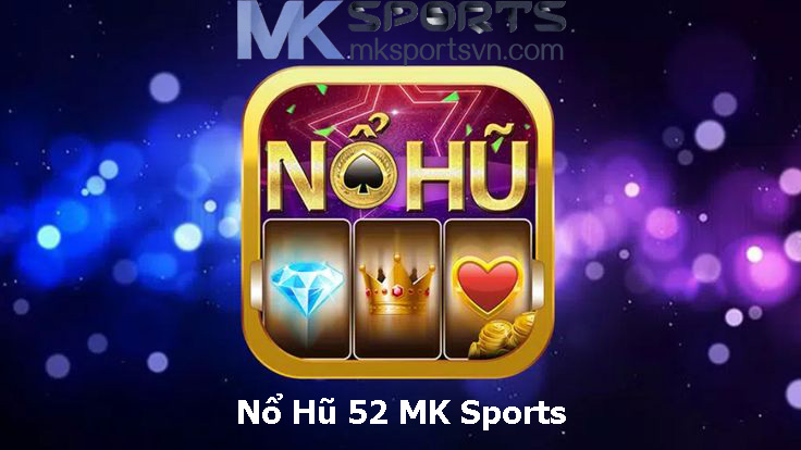 Nổ Hũ 52 MK Sports